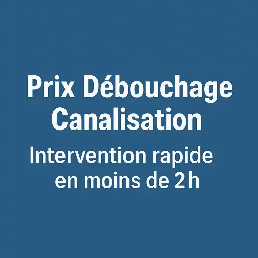Prix pour Déboucher une Canalisation : Guide Complet des Tarifs 2025